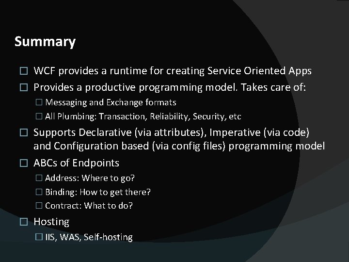 Summary WCF provides a runtime for creating Service Oriented Apps � Provides a productive