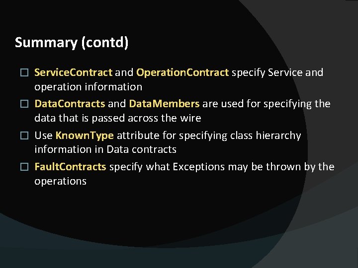 Summary (contd) Service. Contract and Operation. Contract specify Service and operation information � Data.