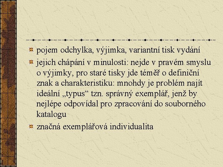 pojem odchylka, výjimka, variantní tisk vydání jejich chápání v minulosti: nejde v pravém smyslu