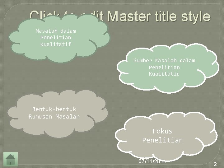 Click to edit Master title style Masalah dalam Penelitian Kualitatif Sumber Masalah dalam Penelitian