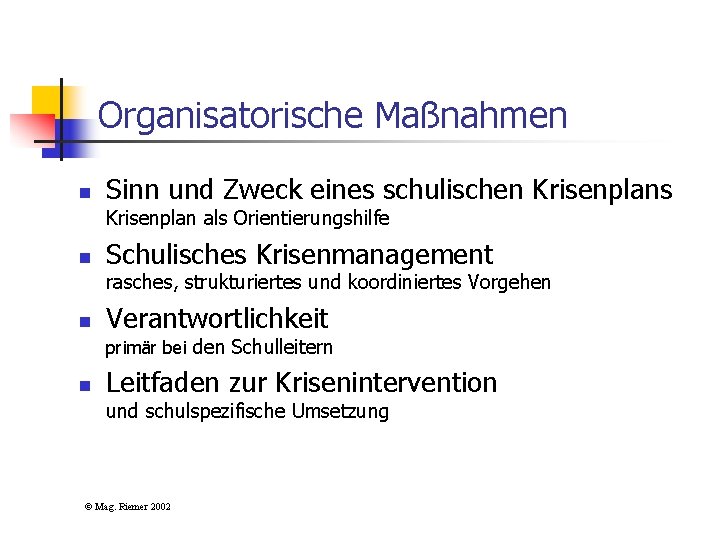 Organisatorische Maßnahmen n Sinn und Zweck eines schulischen Krisenplans Krisenplan als Orientierungshilfe n Schulisches