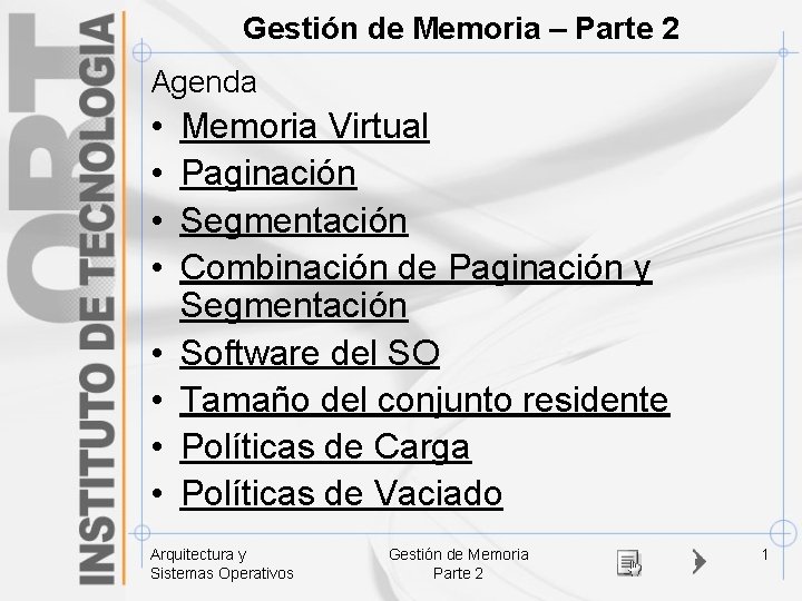 Gestión de Memoria – Parte 2 Agenda • • Memoria Virtual Paginación Segmentación Combinación