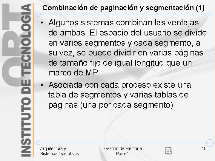 Combinación de paginación y segmentación (1) • Algunos sistemas combinan las ventajas de ambas.