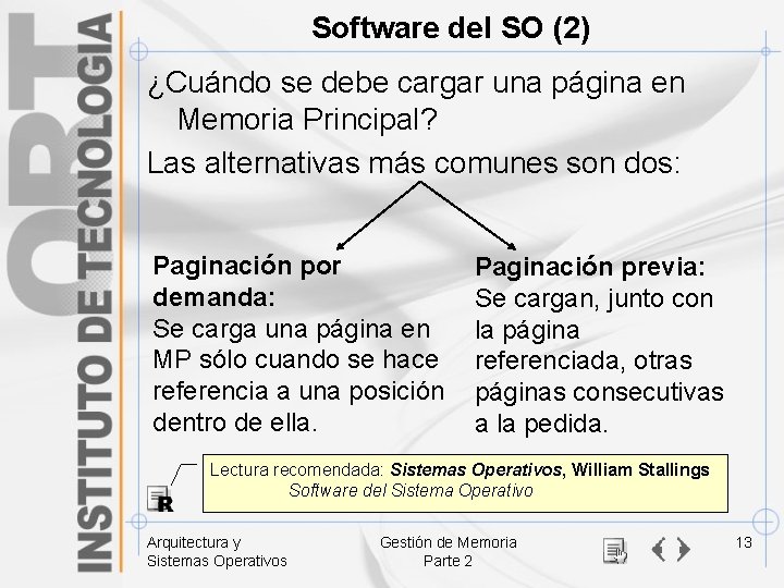 Software del SO (2) ¿Cuándo se debe cargar una página en Memoria Principal? Las