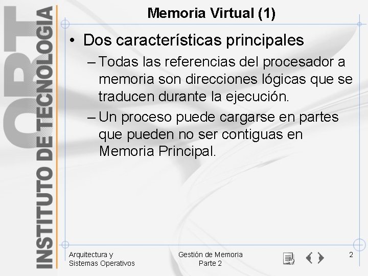 Memoria Virtual (1) • Dos características principales – Todas las referencias del procesador a