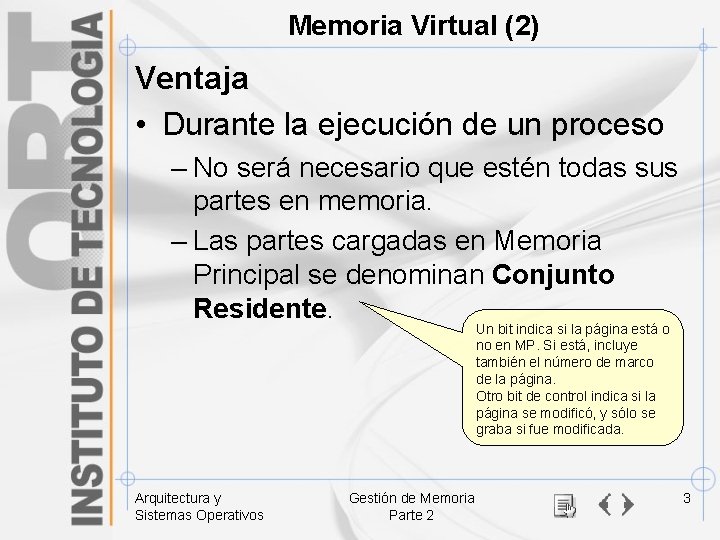 Memoria Virtual (2) Ventaja • Durante la ejecución de un proceso – No será