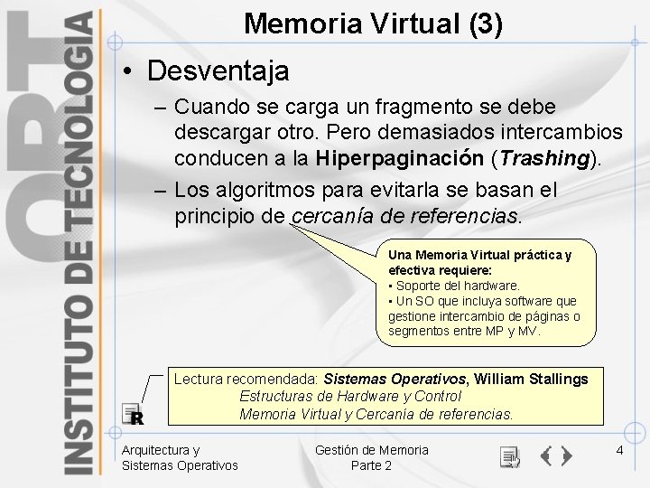 Memoria Virtual (3) • Desventaja – Cuando se carga un fragmento se debe descargar