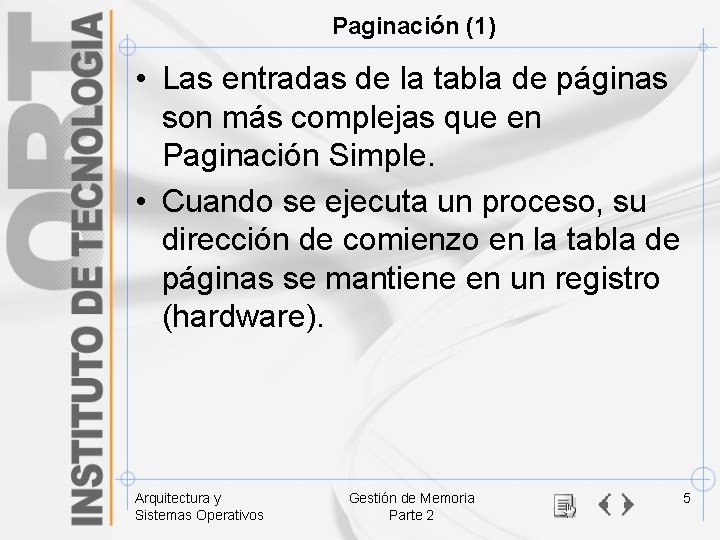 Paginación (1) • Las entradas de la tabla de páginas son más complejas que