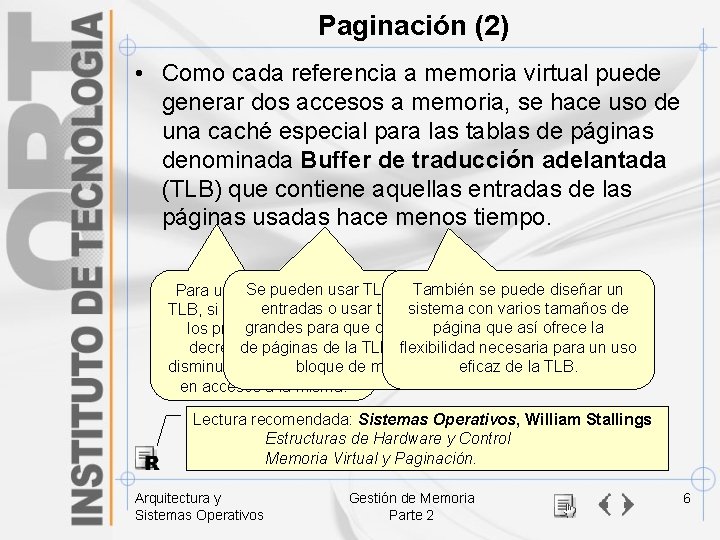 Paginación (2) • Como cada referencia a memoria virtual puede generar dos accesos a