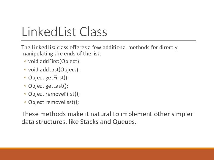 Linked. List Class The Linked. List class offeres a few additional methods for directly