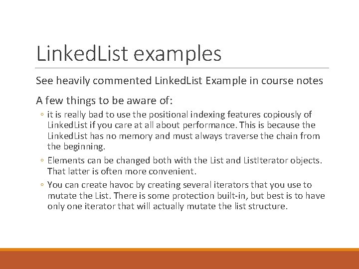 Linked. List examples See heavily commented Linked. List Example in course notes A few