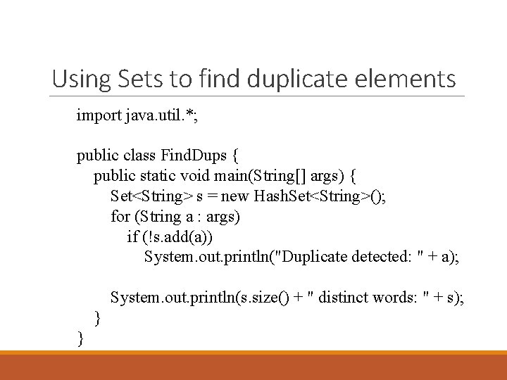 Using Sets to find duplicate elements import java. util. *; public class Find. Dups