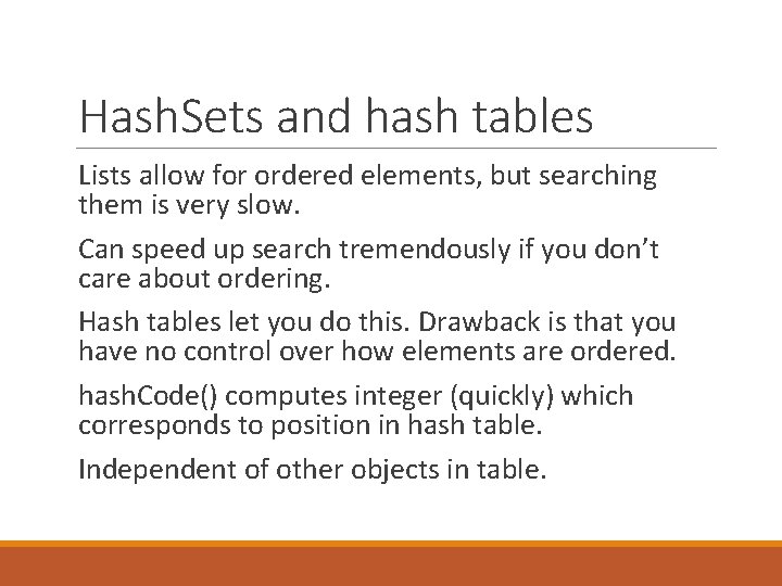 Hash. Sets and hash tables Lists allow for ordered elements, but searching them is