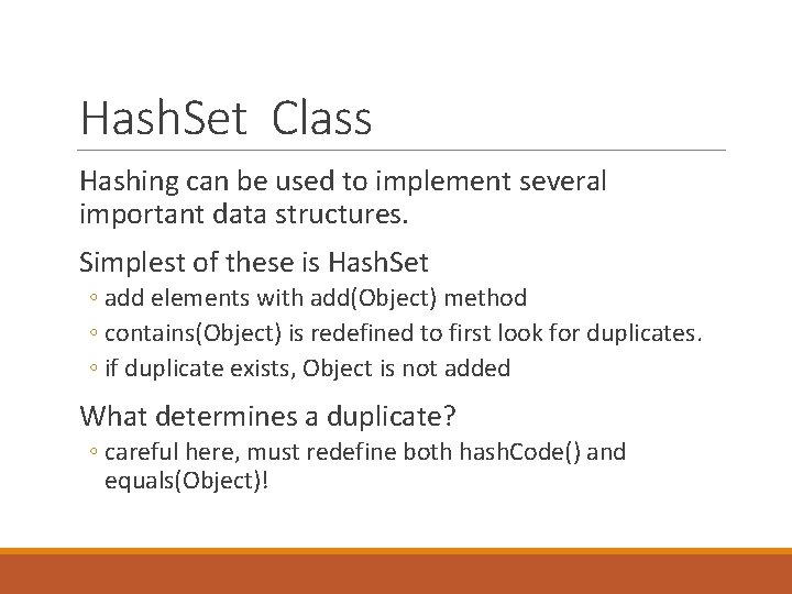 Hash. Set Class Hashing can be used to implement several important data structures. Simplest