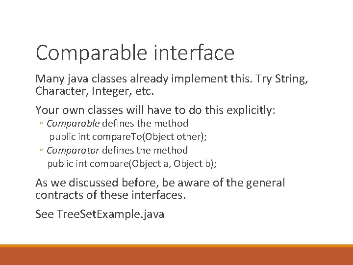 Comparable interface Many java classes already implement this. Try String, Character, Integer, etc. Your