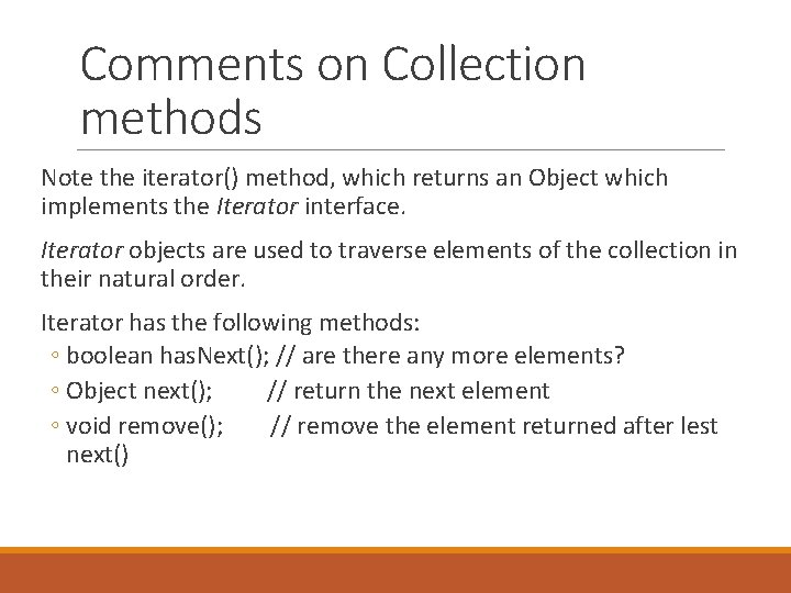 Comments on Collection methods Note the iterator() method, which returns an Object which implements
