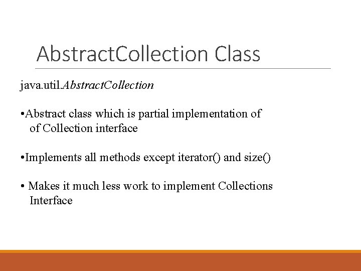 Abstract. Collection Class java. util. Abstract. Collection • Abstract class which is partial implementation