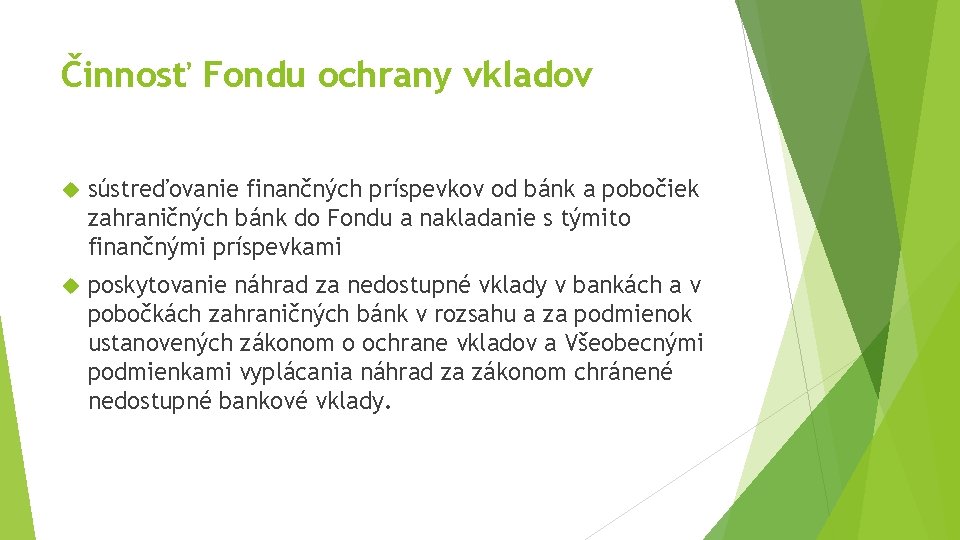 Činnosť Fondu ochrany vkladov sústreďovanie finančných príspevkov od bánk a pobočiek zahraničných bánk do