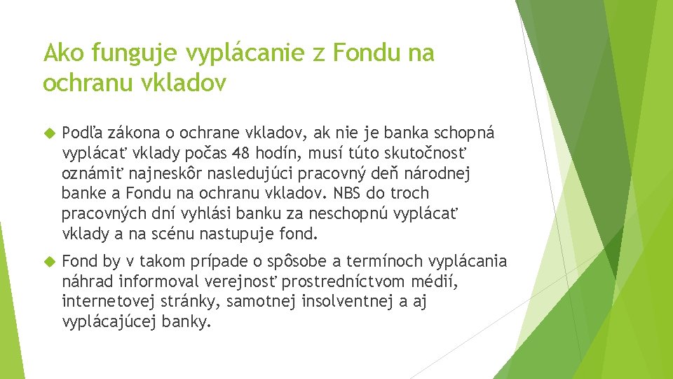 Ako funguje vyplácanie z Fondu na ochranu vkladov Podľa zákona o ochrane vkladov, ak