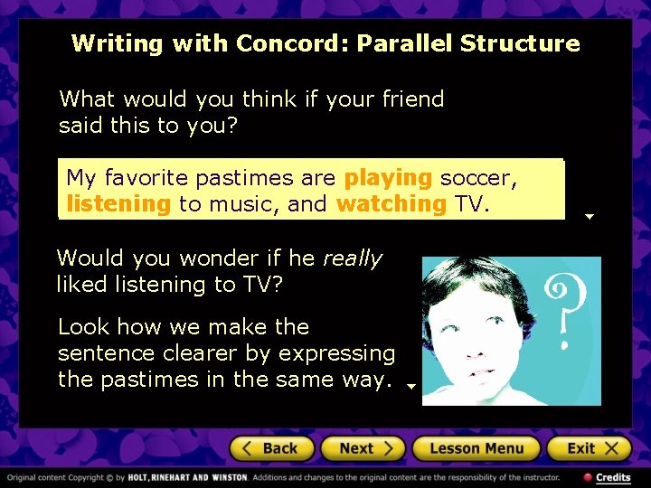 Writing with Concord: Parallel Structure What would you think if your friend said this