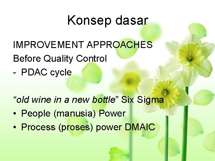 Konsep dasar IMPROVEMENT APPROACHES Before Quality Control - PDAC cycle “old wine in a