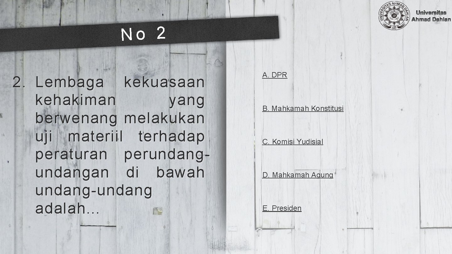 No 2 2. Lembaga kekuasaan kehakiman yang berwenang melakukan uji materiil terhadap peraturan perundangan