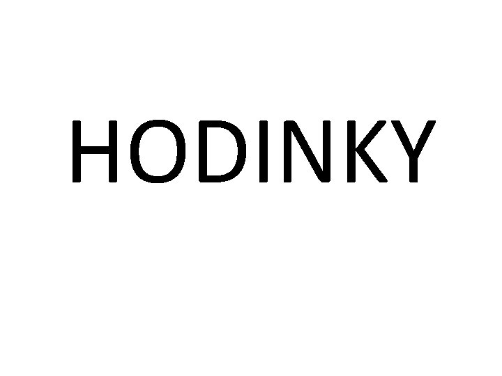 HODINKY 