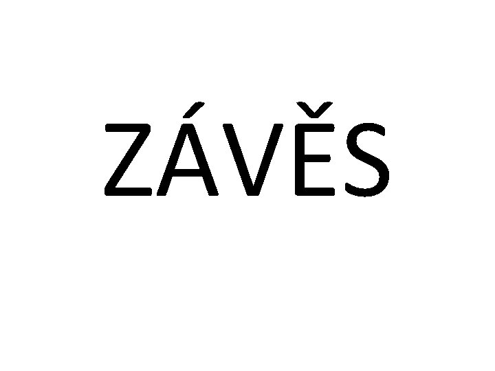 ZÁVĚS 