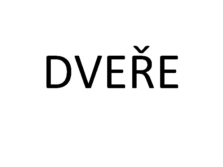 DVEŘE 