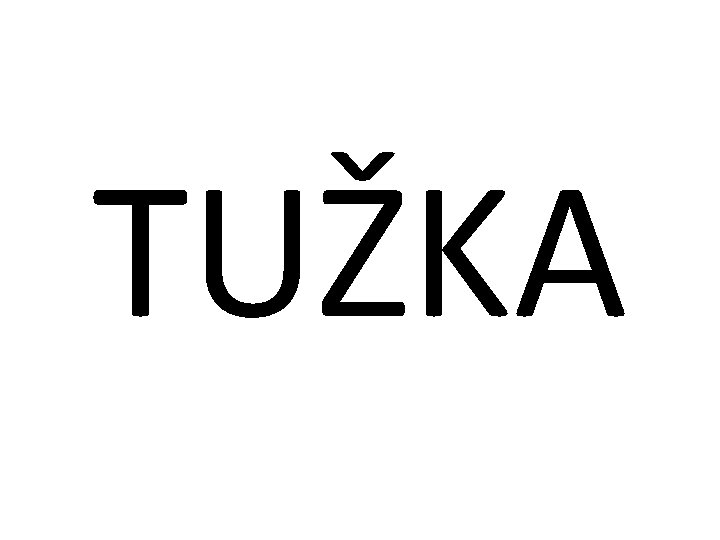 TUŽKA 