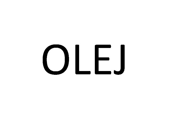 OLEJ 