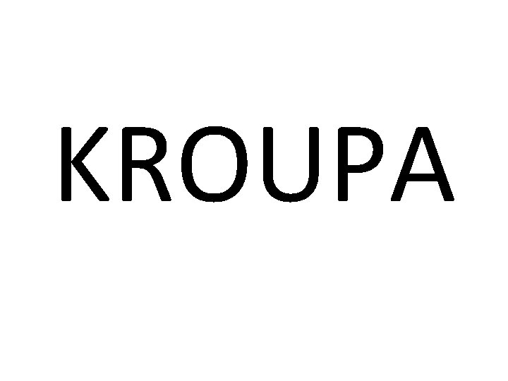 KROUPA 