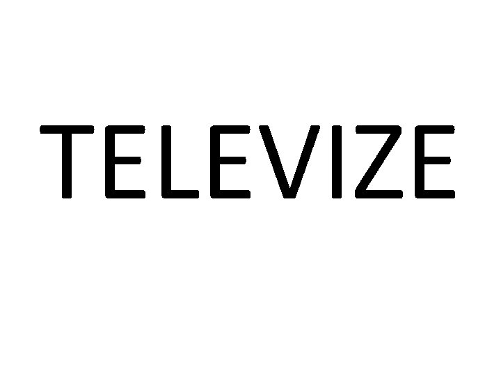 TELEVIZE 