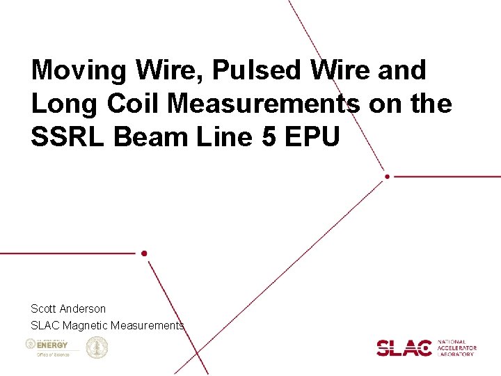 Moving Wire, Pulsed Wire and Long Coil Measurements on the SSRL Beam Line 5 Moving Wire, Pulsed Wire and Long Coil Measurements on the SSRL Beam Line 5