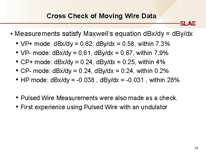 Cross Check of Moving Wire Data • Measurements satisfy Maxwell’s equation d. Bx/dy = Cross Check of Moving Wire Data • Measurements satisfy Maxwell’s equation d. Bx/dy =