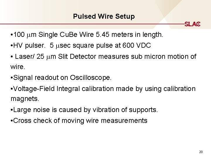 Pulsed Wire Setup • 100 mm Single Cu. Be Wire 5. 45 meters in Pulsed Wire Setup • 100 mm Single Cu. Be Wire 5. 45 meters in