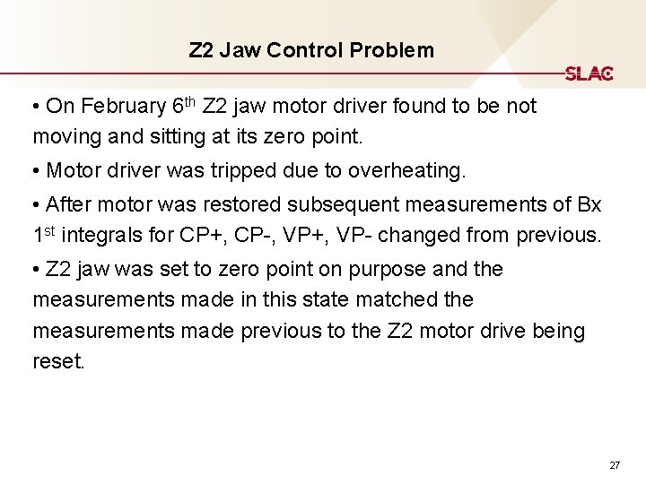 Z 2 Jaw Control Problem • On February 6 th Z 2 jaw motor Z 2 Jaw Control Problem • On February 6 th Z 2 jaw motor