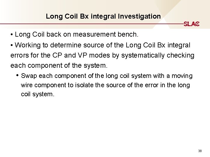 Long Coil Bx integral Investigation • Long Coil back on measurement bench. • Working Long Coil Bx integral Investigation • Long Coil back on measurement bench. • Working