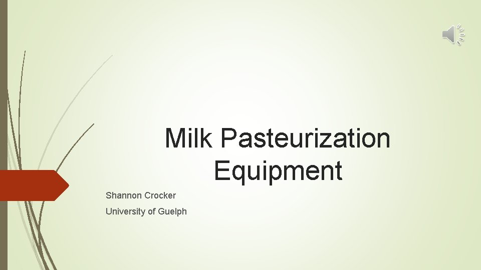 Milk Pasteurization Equipment Shannon Crocker University of Guelph 