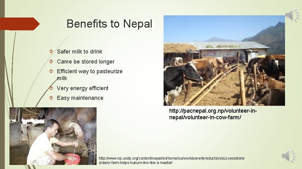 Benefits to Nepal Safer milk to drink Came be stored longer Efficient way to