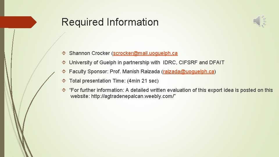 Required Information Shannon Crocker (scrocker@mail. uoguelph. ca University of Guelph in partnership with IDRC,
