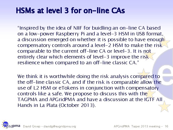 HSMs at level 3 for on-line CAs “Inspired by the idea of NIIF for