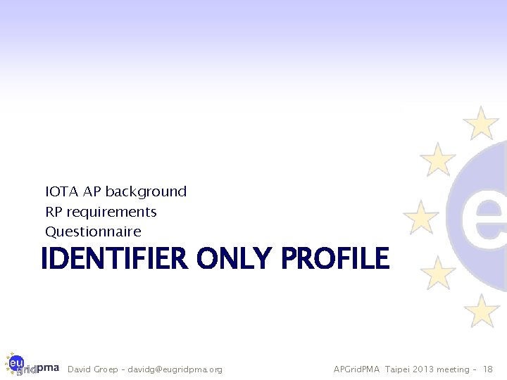IOTA AP background RP requirements Questionnaire IDENTIFIER ONLY PROFILE David Groep – davidg@eugridpma. org