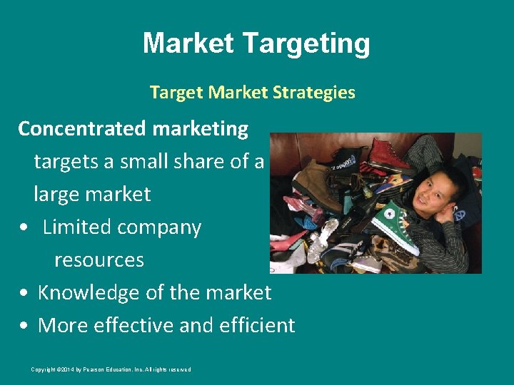 Market Targeting Target Market Strategies Concentrated marketing targets a small share of a large