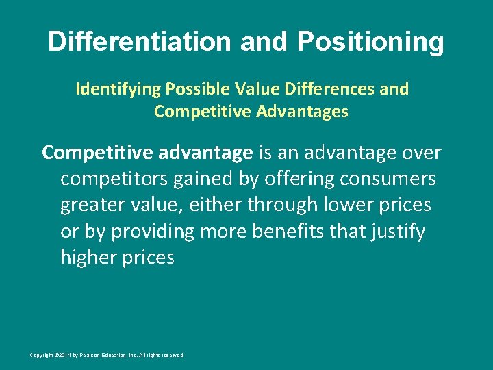 Differentiation and Positioning Identifying Possible Value Differences and Competitive Advantages Competitive advantage is an