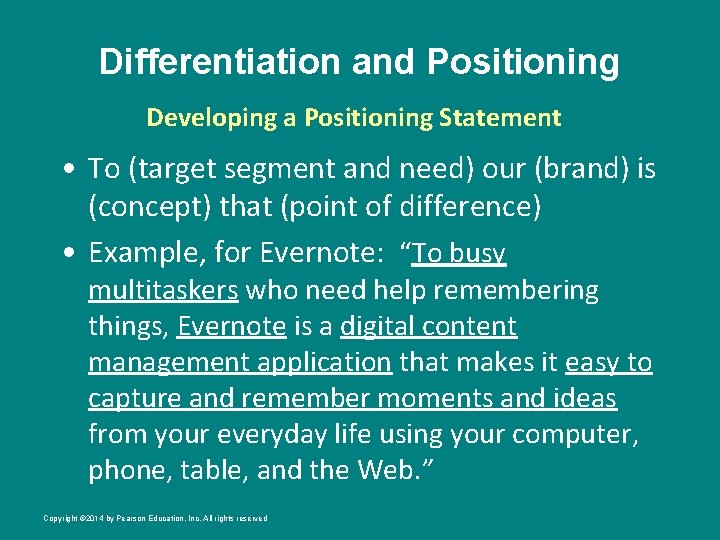 Differentiation and Positioning Developing a Positioning Statement • To (target segment and need) our