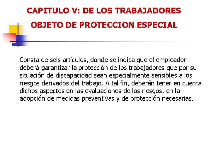 CAPITULO V: DE LOS TRABAJADORES OBJETO DE PROTECCION ESPECIAL Consta de seis artículos, donde