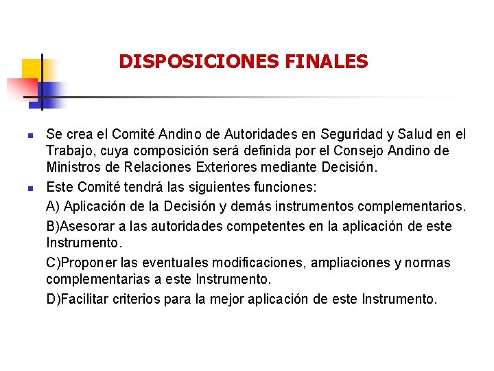 DISPOSICIONES FINALES n n Se crea el Comité Andino de Autoridades en Seguridad y