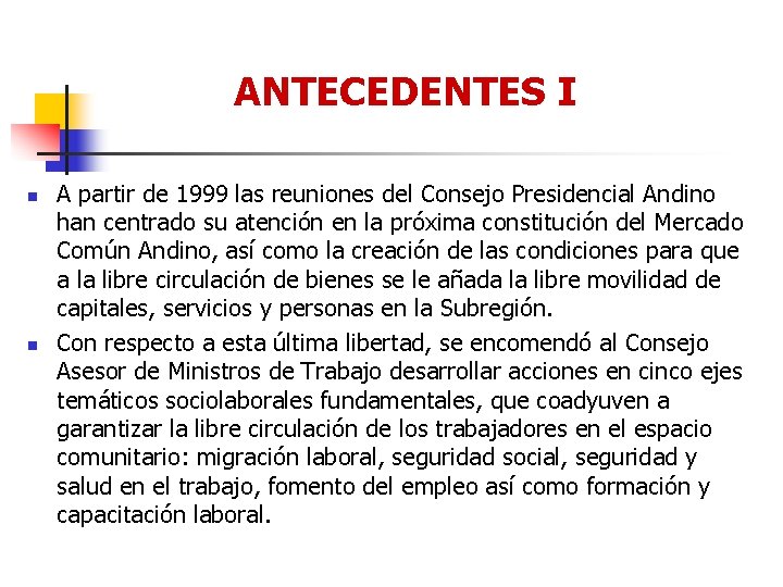 ANTECEDENTES I n n A partir de 1999 las reuniones del Consejo Presidencial Andino