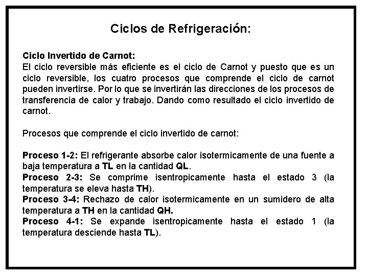 Ciclos de Refrigeración: Ciclo Invertido de Carnot: El ciclo reversible más eficiente es el